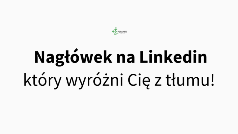 artykuły Nagłówek na Linkedin, który wyróżni Cię z tłumu!
